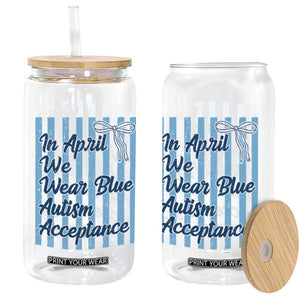 Autism Acceptance Glass Can In April We Wear Blue Support Neurodivergent TS14 Print Your Wear