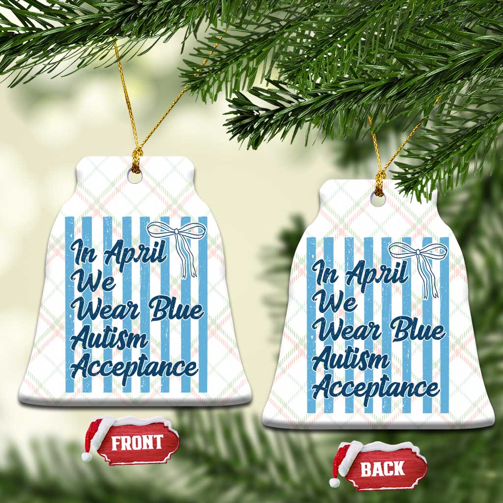 Autism Acceptance Ceramic Ornament In April We Wear Blue Support Neurodivergent TS14 Print Your Wear