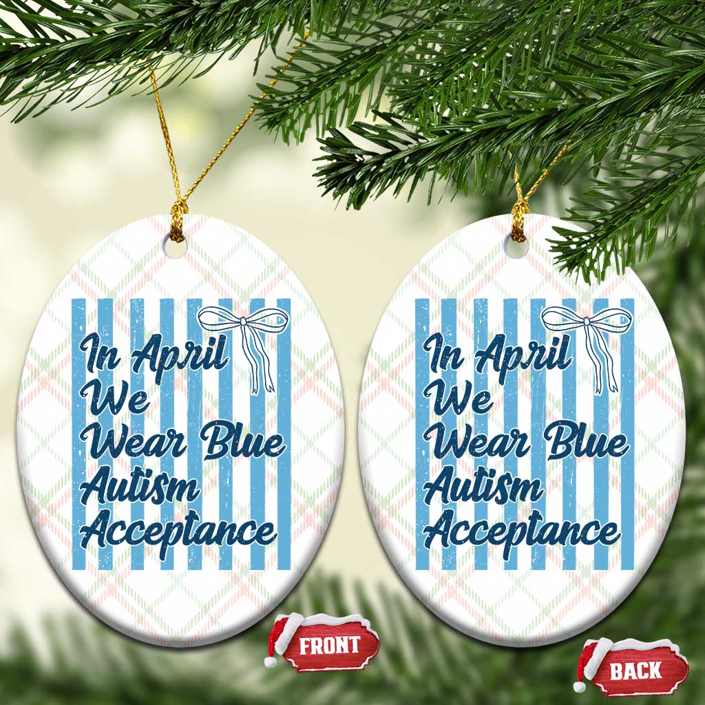 Autism Acceptance Ceramic Ornament In April We Wear Blue Support Neurodivergent TS14 Print Your Wear