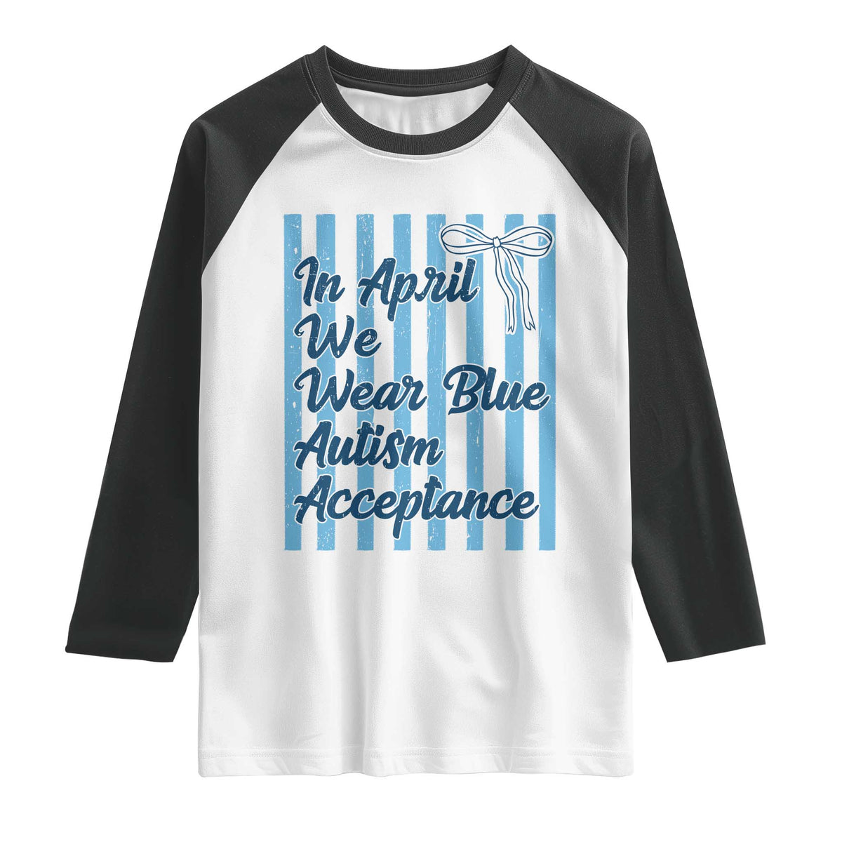Autism Acceptance Raglan Shirt In April We Wear Blue Support Neurodivergent TS14 White Black Print Your Wear