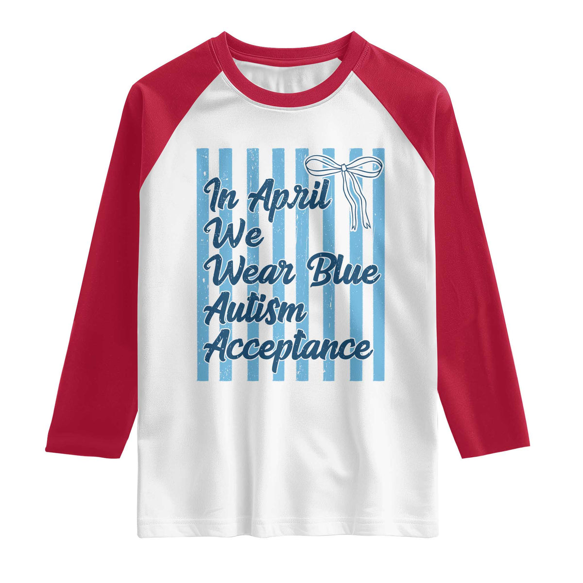 Autism Acceptance Raglan Shirt In April We Wear Blue Support Neurodivergent TS14 White Red Print Your Wear