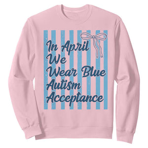 Autism Acceptance Sweatshirt In April We Wear Blue Support Neurodivergent TS14 Light Pink Print Your Wear