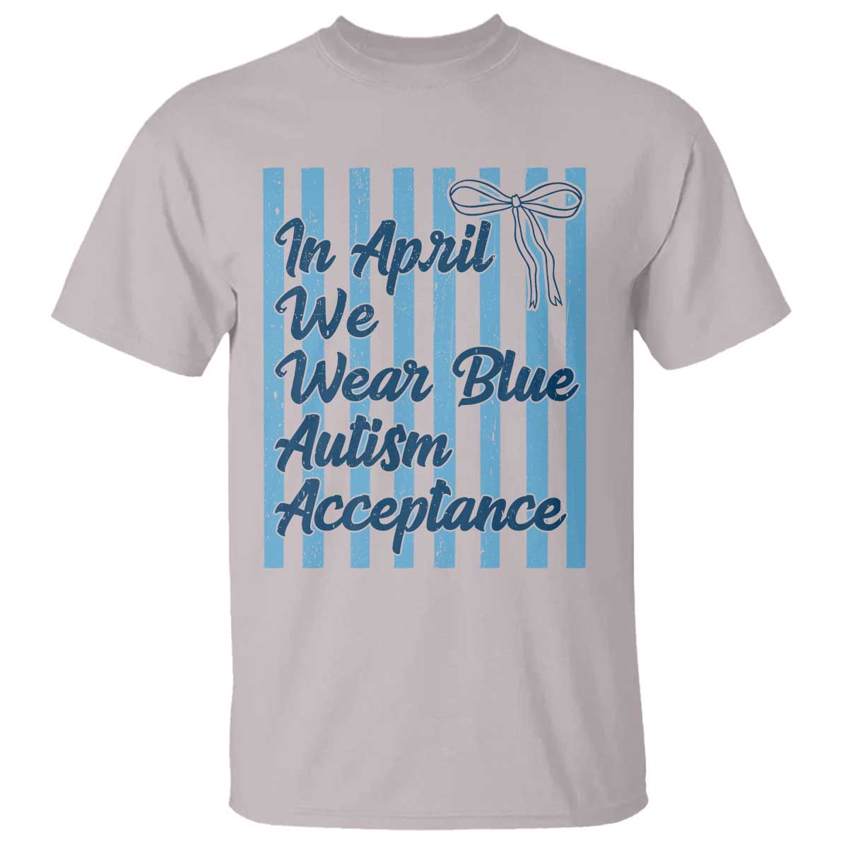 Autism Acceptance T Shirt In April We Wear Blue Support Neurodivergent TS14 Ice Gray Print Your Wear