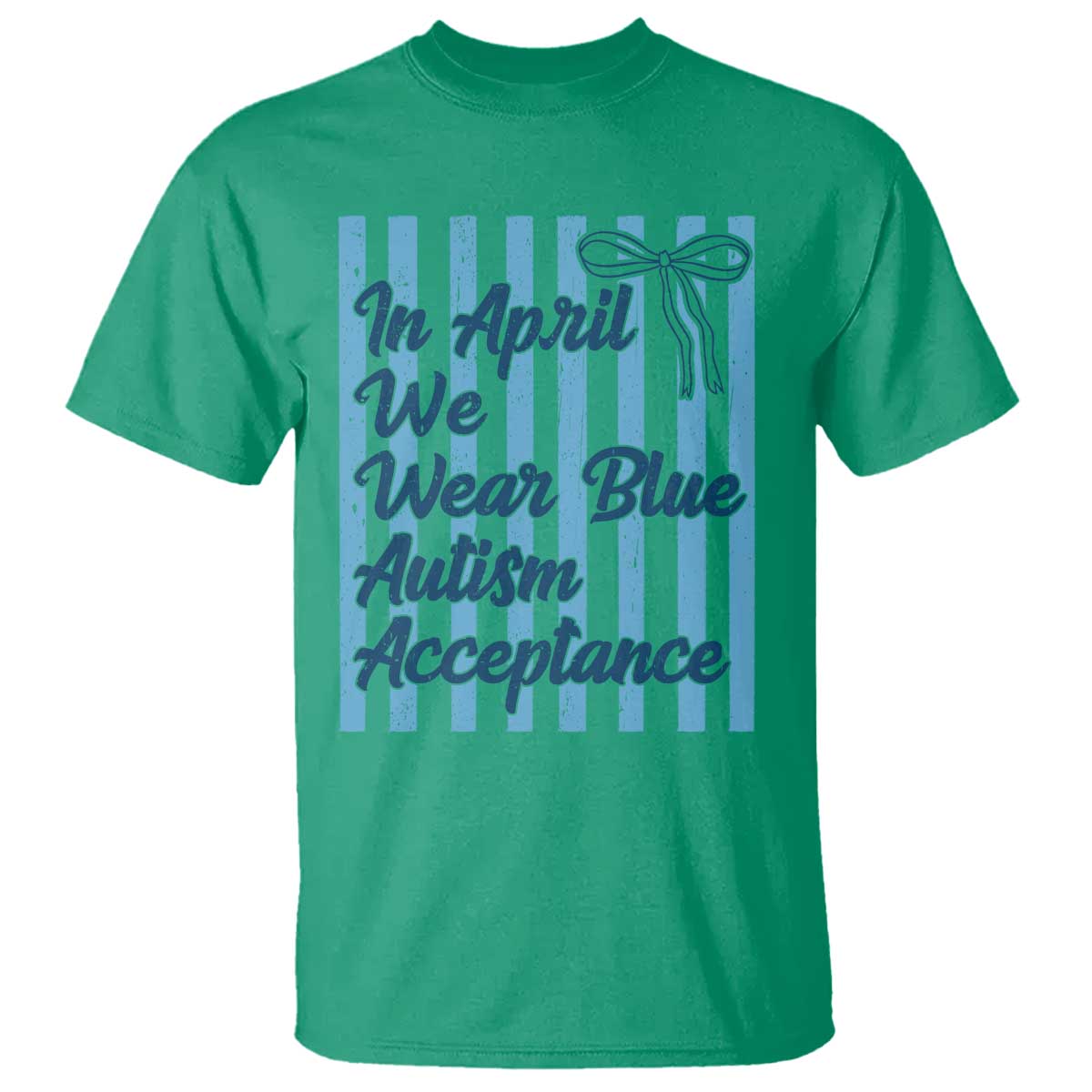 Autism Acceptance T Shirt In April We Wear Blue Support Neurodivergent TS14 Irish Green Print Your Wear