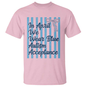 Autism Acceptance T Shirt In April We Wear Blue Support Neurodivergent TS14 Light Pink Print Your Wear