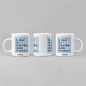 Autism Acceptance Coffee Mug In April We Wear Blue Support Neurodivergent TS14 Print Your Wear