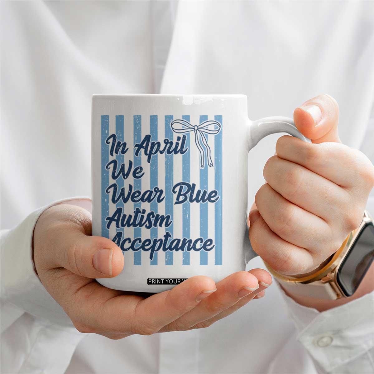 Autism Acceptance Coffee Mug In April We Wear Blue Support Neurodivergent TS14 Print Your Wear