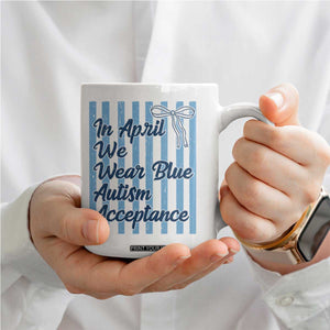 Autism Acceptance Coffee Mug In April We Wear Blue Support Neurodivergent TS14 Print Your Wear