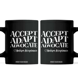 Autism Acceptance Coffee Mug Accept Adapt Advocate TS14 Black Print Your Wear