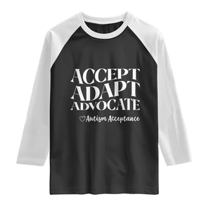 Autism Acceptance Raglan Shirt Accept Adapt Advocate TS14 Black White Print Your Wear