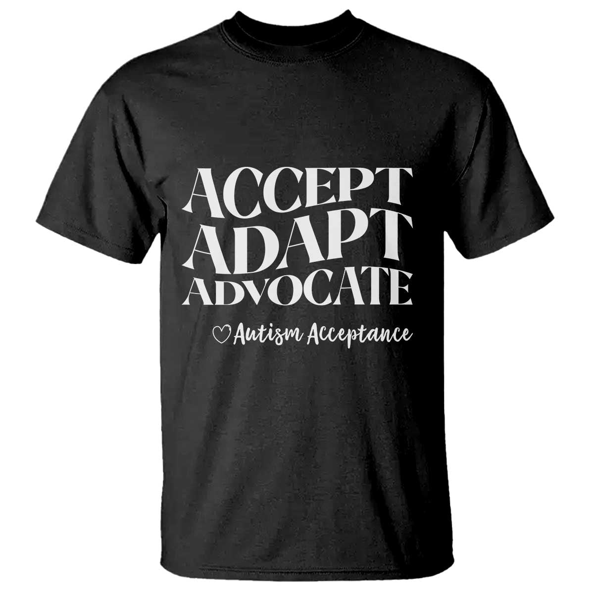 Autism Acceptance T Shirt Accept Adapt Advocate TS14 Black Print Your Wear