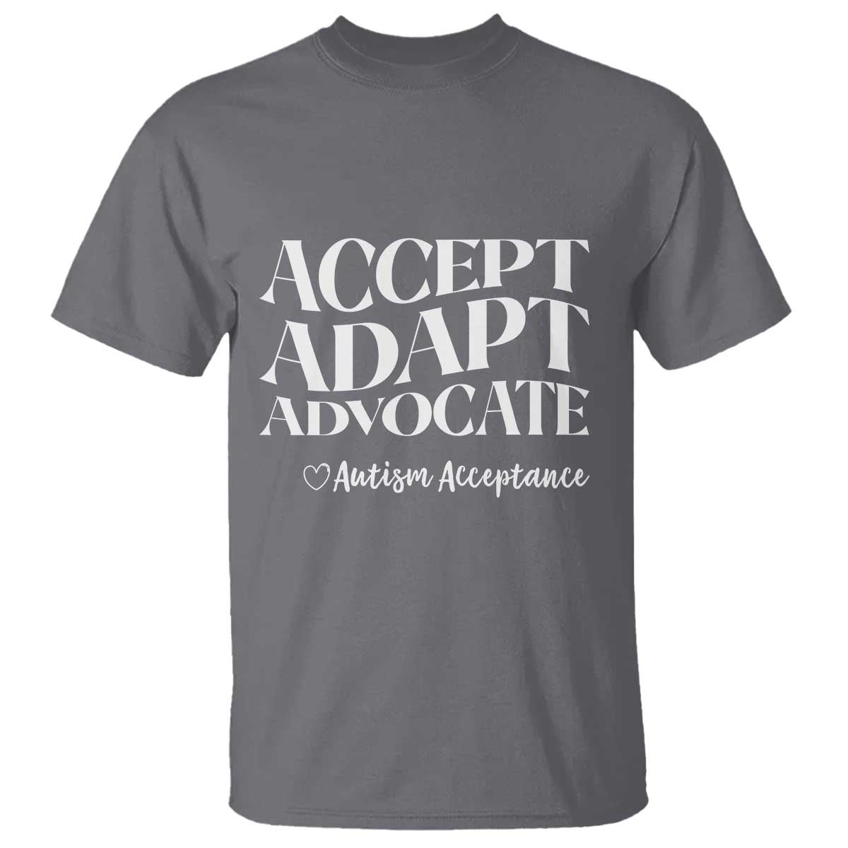 Autism Acceptance T Shirt Accept Adapt Advocate TS14 Charcoal Print Your Wear
