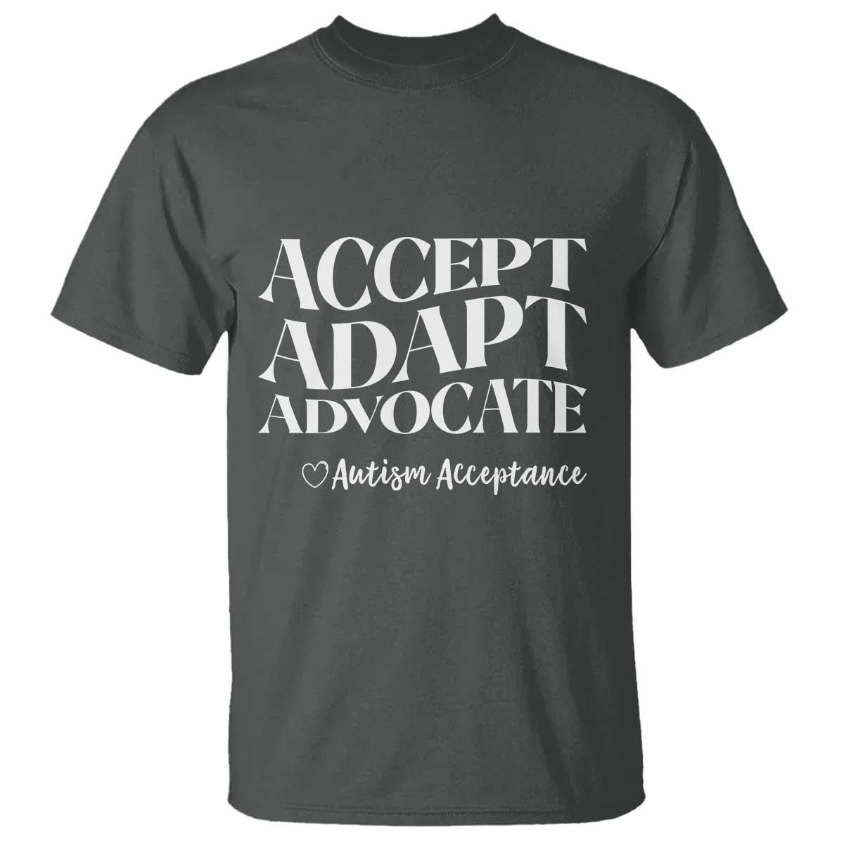 Autism Acceptance T Shirt Accept Adapt Advocate TS14 Dark Heather Print Your Wear