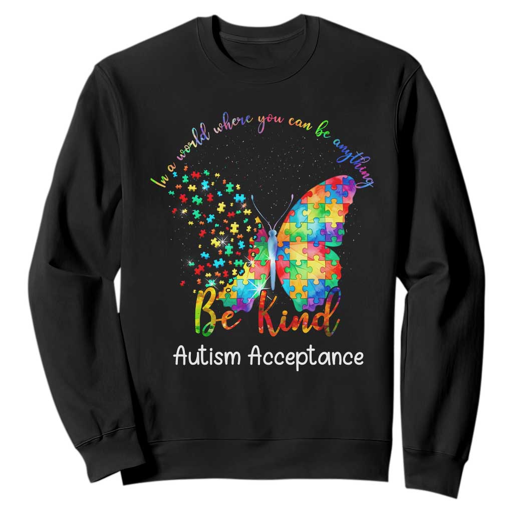Autism Acceptance Sweatshirt In A World Where You Can Be Anything Be Kind Butterfly Puzzle TS14 Black Print Your Wear