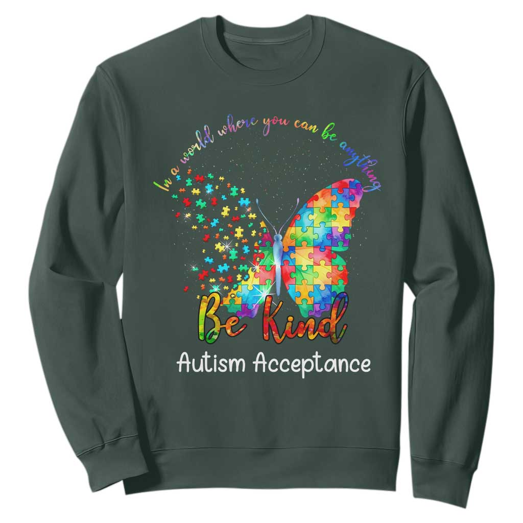Autism Acceptance Sweatshirt In A World Where You Can Be Anything Be Kind Butterfly Puzzle TS14 Dark Forest Green Print Your Wear