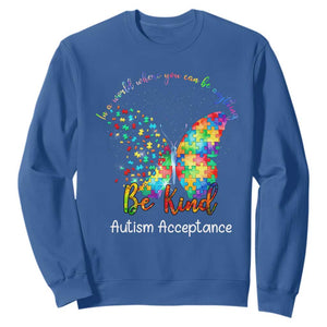 Autism Acceptance Sweatshirt In A World Where You Can Be Anything Be Kind Butterfly Puzzle TS14 Royal Blue Print Your Wear