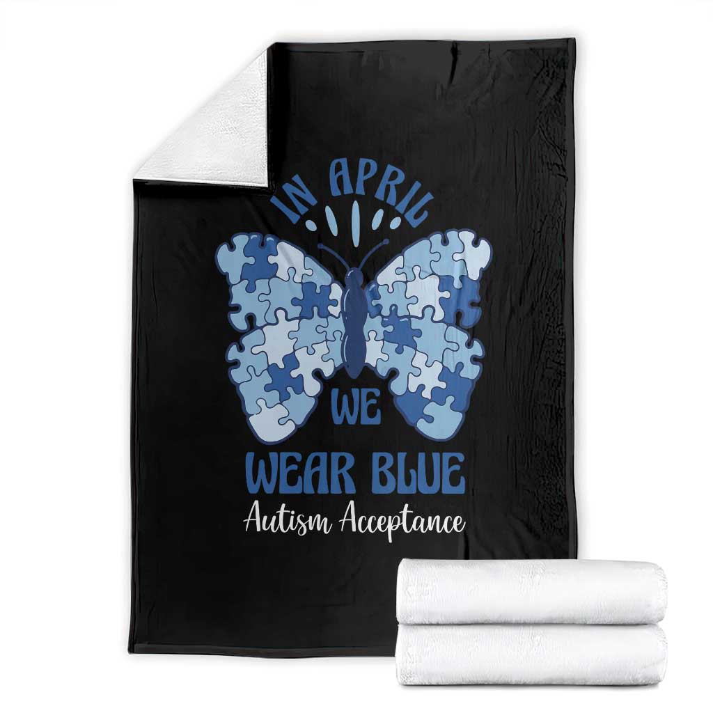 Autism Acceptance Throw Blanket In April We Wear Blue Special Education Teacher TS14 Black Print Your Wear