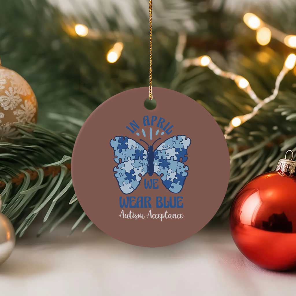 Autism Acceptance Ceramic Ornament In April We Wear Blue Special Education Teacher TS14 1pc Mocha Print Your Wear
