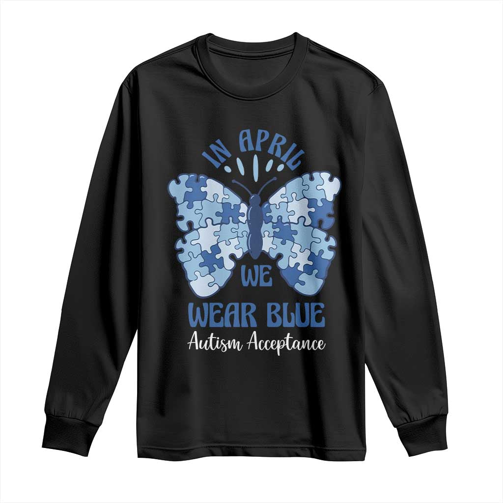 Autism Acceptance Long Sleeve Shirt In April We Wear Blue Special Education Teacher TS14 Black Print Your Wear