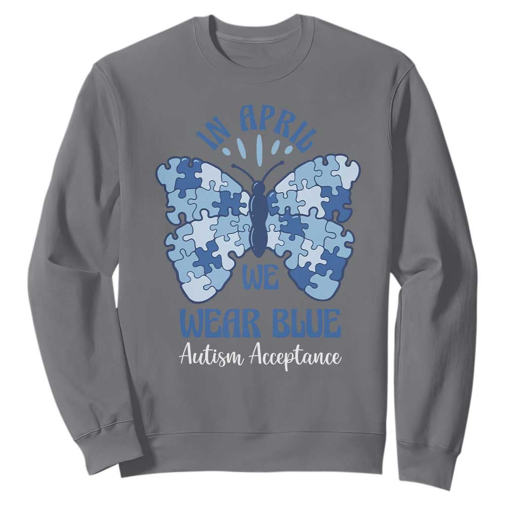 Autism Acceptance Sweatshirt In April We Wear Blue Special Education Teacher TS14 Charcoal Print Your Wear