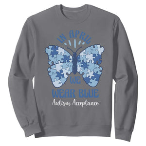 Autism Acceptance Sweatshirt In April We Wear Blue Special Education Teacher TS14 Charcoal Print Your Wear