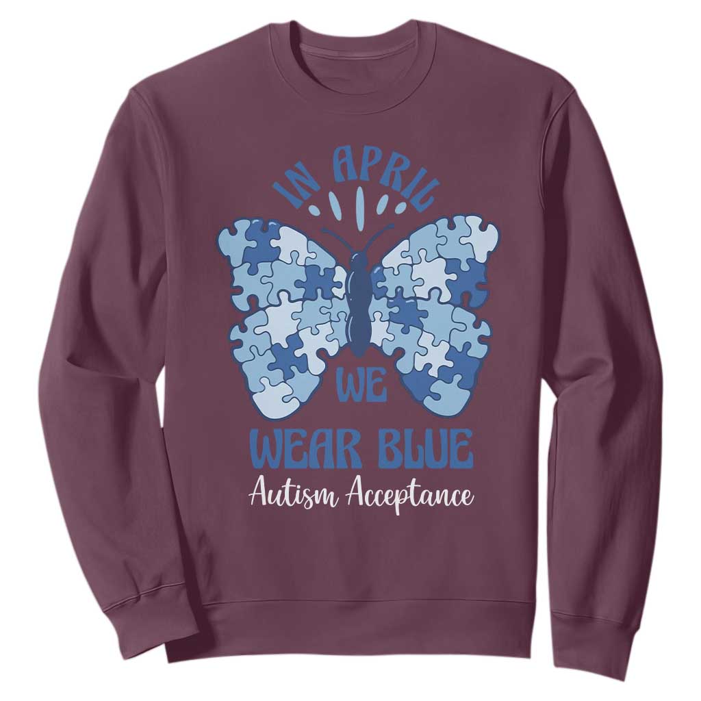 Autism Acceptance Sweatshirt In April We Wear Blue Special Education Teacher TS14 Maroon Print Your Wear