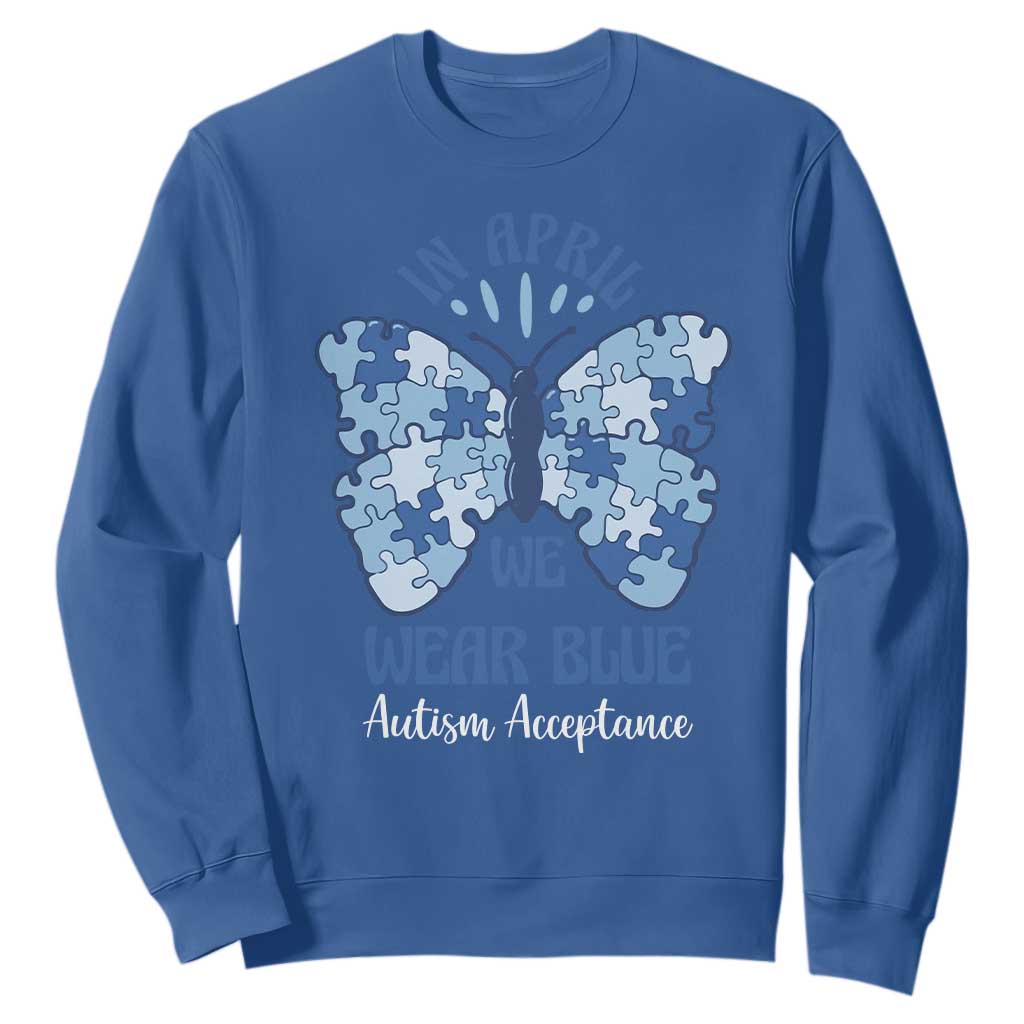 Autism Acceptance Sweatshirt In April We Wear Blue Special Education Teacher TS14 Royal Blue Print Your Wear