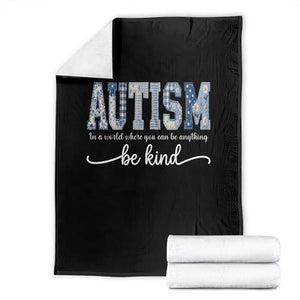 Autism Acceptance Throw Blanket In A World Where You Can Be Anything Be Kind TS14 Black Print Your Wear