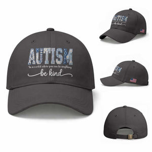 Autism Acceptance Baseball Cap In A World Where You Can Be Anything Be Kind TS14 Baseball Cap Universal Fit Dark Gray Print Your Wear