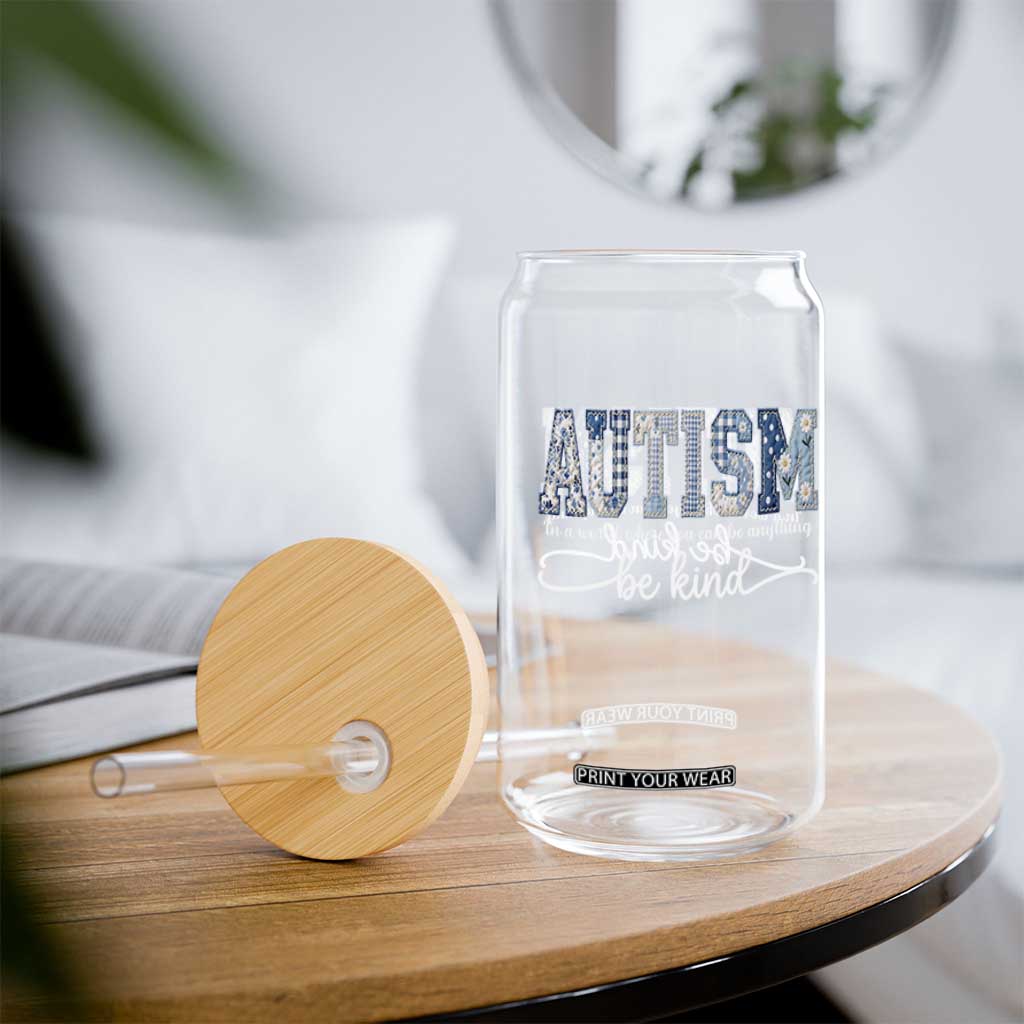 Autism Acceptance Glass Can In A World Where You Can Be Anything Be Kind TS14 Print Your Wear