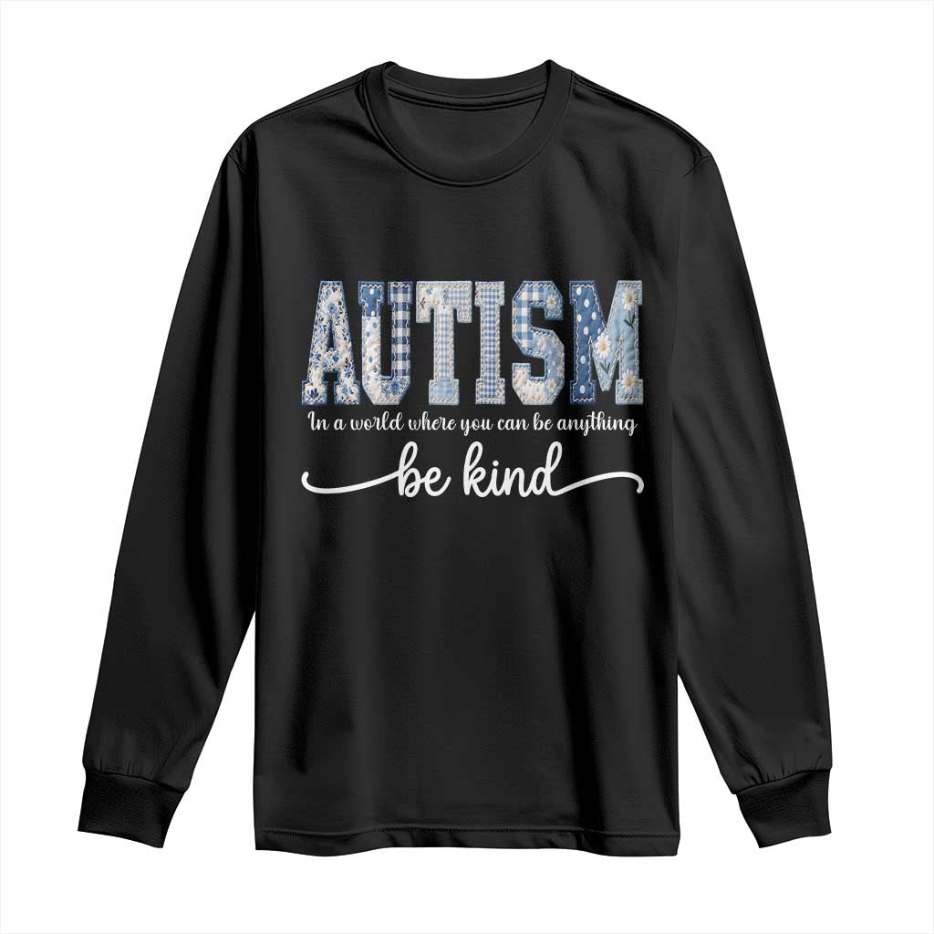 Autism Acceptance Long Sleeve Shirt In A World Where You Can Be Anything Be Kind TS14 Black Print Your Wear