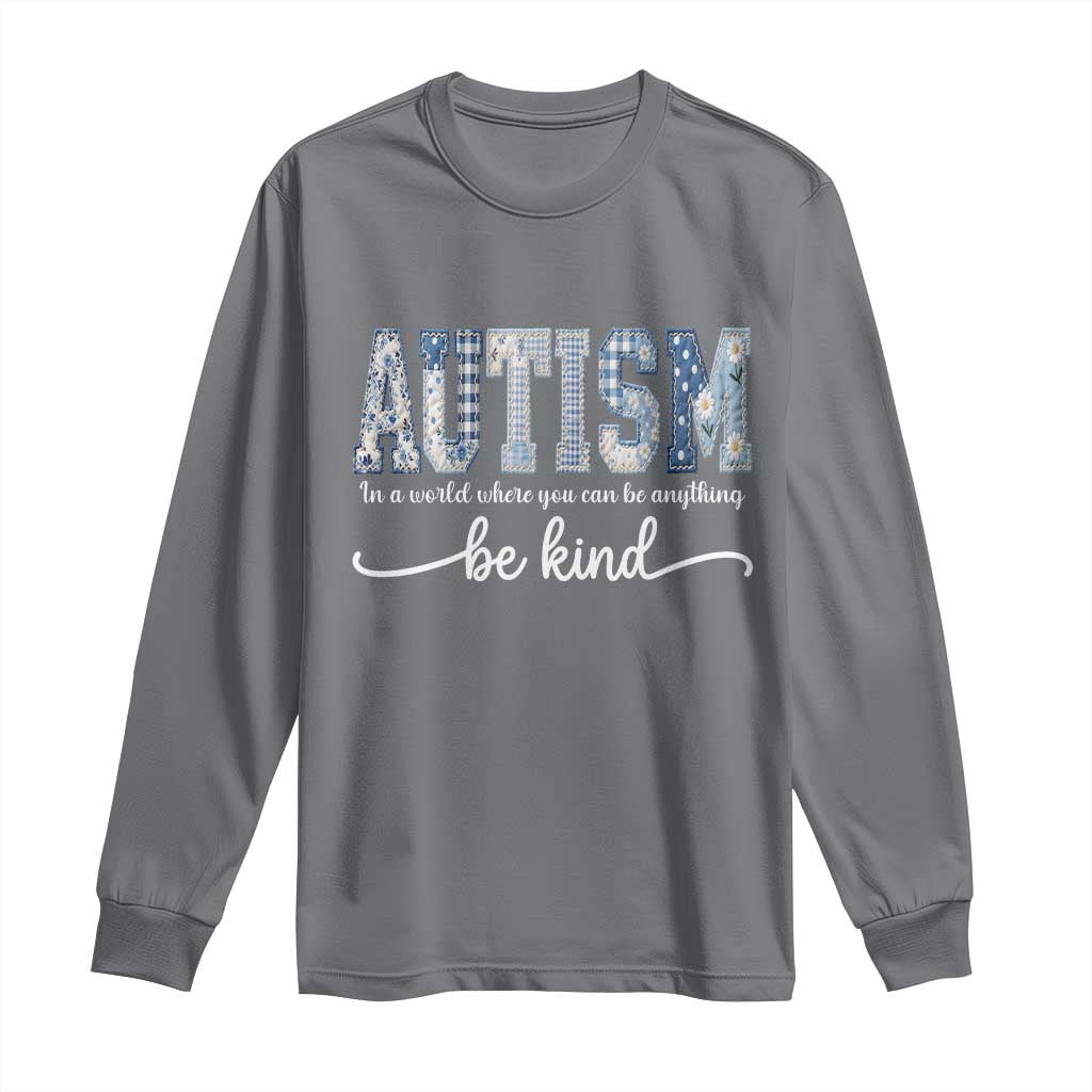 Autism Acceptance Long Sleeve Shirt In A World Where You Can Be Anything Be Kind TS14 Charcoal Print Your Wear