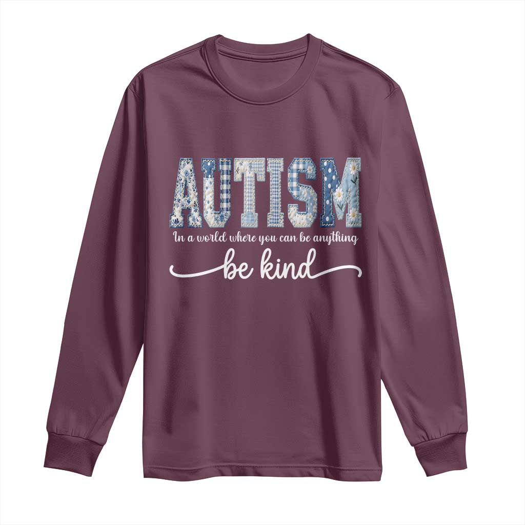 Autism Acceptance Long Sleeve Shirt In A World Where You Can Be Anything Be Kind TS14 Maroon Print Your Wear