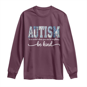 Autism Acceptance Long Sleeve Shirt In A World Where You Can Be Anything Be Kind TS14 Maroon Print Your Wear