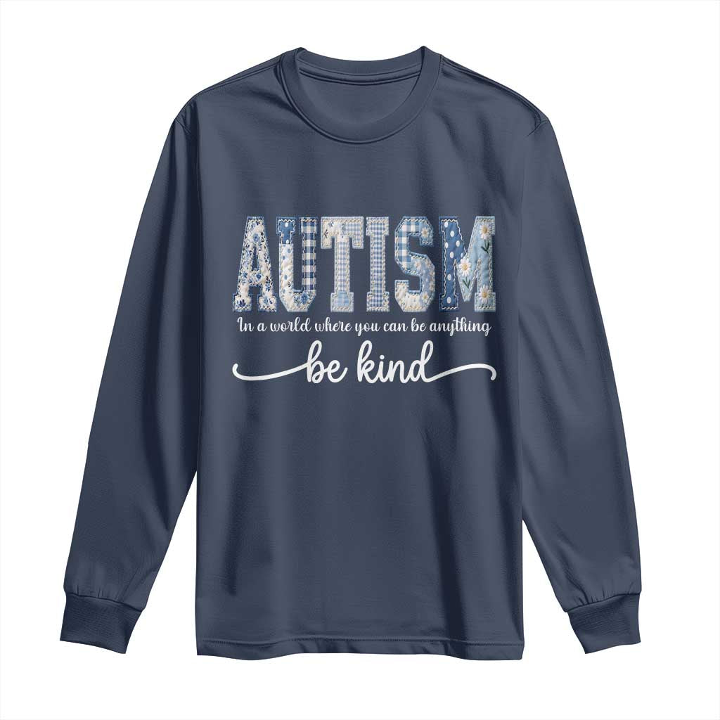 Autism Acceptance Long Sleeve Shirt In A World Where You Can Be Anything Be Kind TS14 Navy Print Your Wear