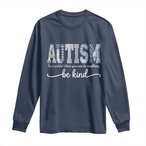 Autism Acceptance Long Sleeve Shirt In A World Where You Can Be Anything Be Kind TS14 Navy Print Your Wear