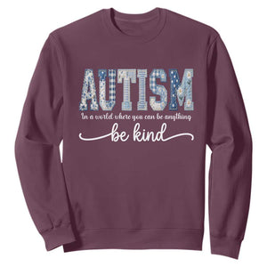 Autism Acceptance Sweatshirt In A World Where You Can Be Anything Be Kind TS14 Maroon Print Your Wear