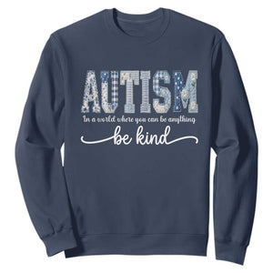 Autism Acceptance Sweatshirt In A World Where You Can Be Anything Be Kind TS14 Navy Print Your Wear