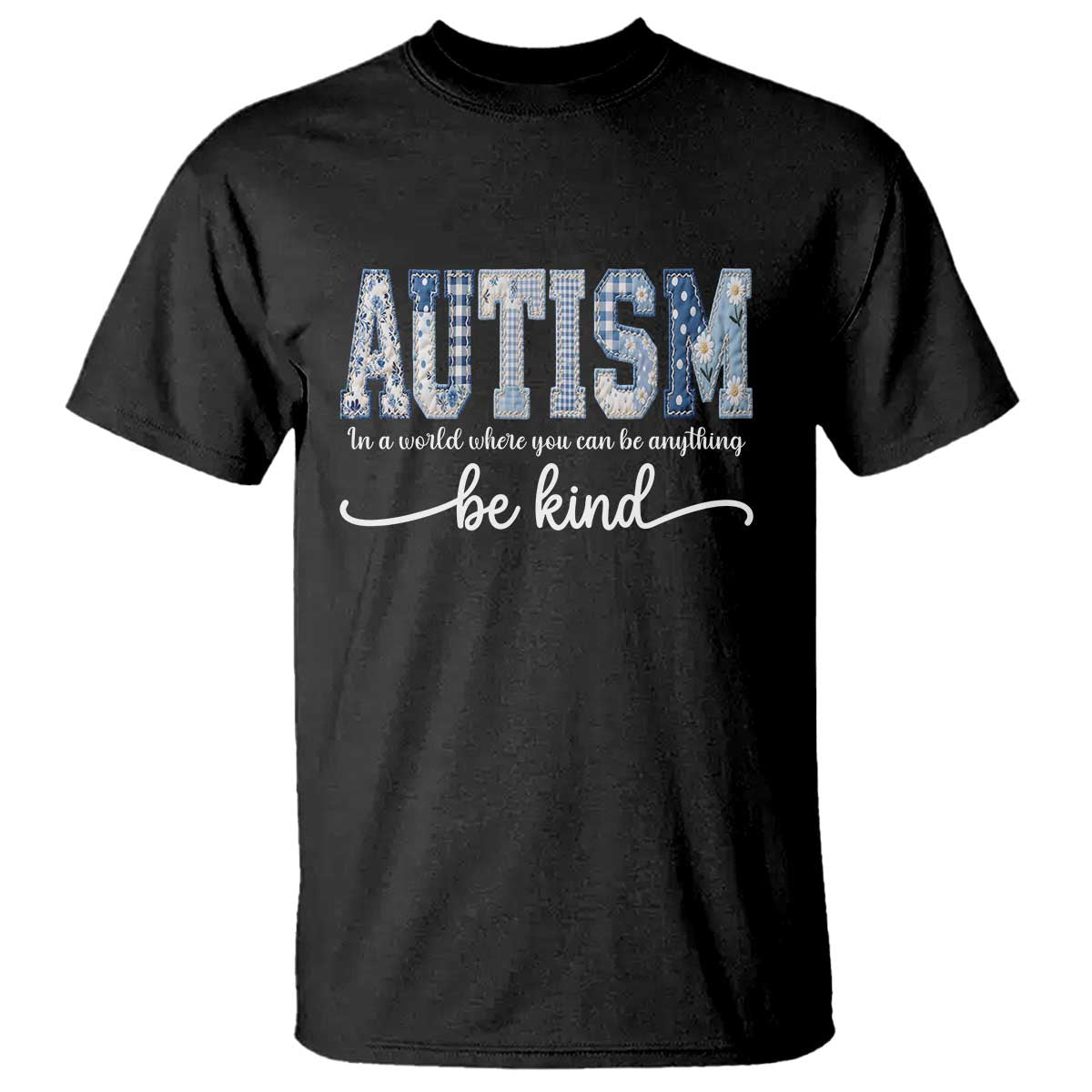 Autism Acceptance T Shirt In A World Where You Can Be Anything Be Kind TS14 Black Print Your Wear