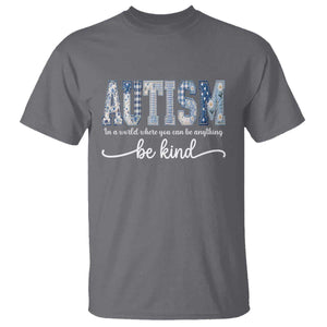 Autism Acceptance T Shirt In A World Where You Can Be Anything Be Kind TS14 Charcoal Print Your Wear