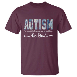 Autism Acceptance T Shirt In A World Where You Can Be Anything Be Kind TS14 Maroon Print Your Wear
