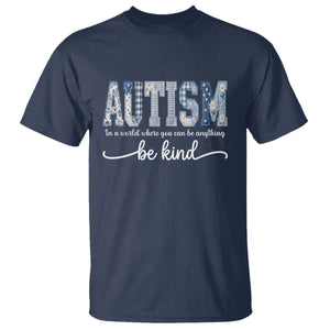 Autism Acceptance T Shirt In A World Where You Can Be Anything Be Kind TS14 Navy Print Your Wear