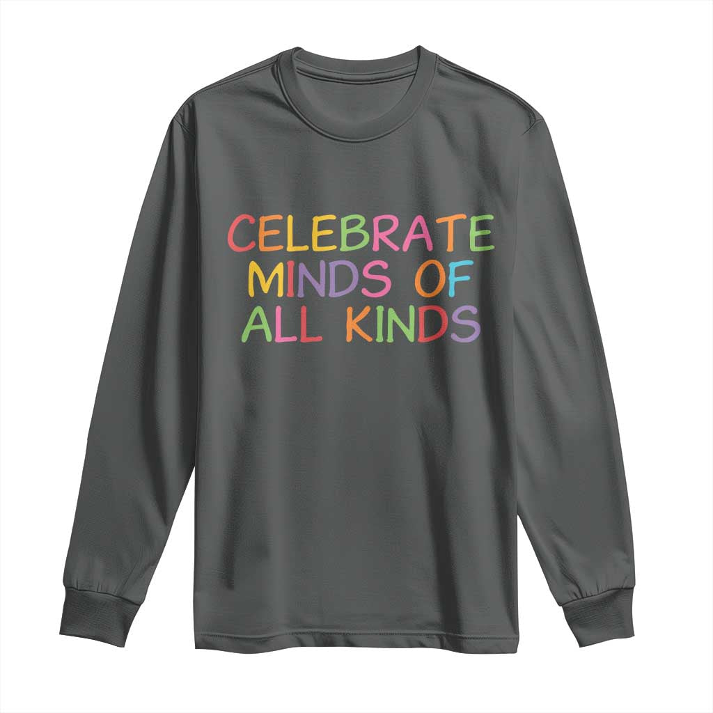 Autism Acceptance Long Sleeve Shirt Celebrate Minds of All Kinds TS14 Dark Heather Print Your Wear