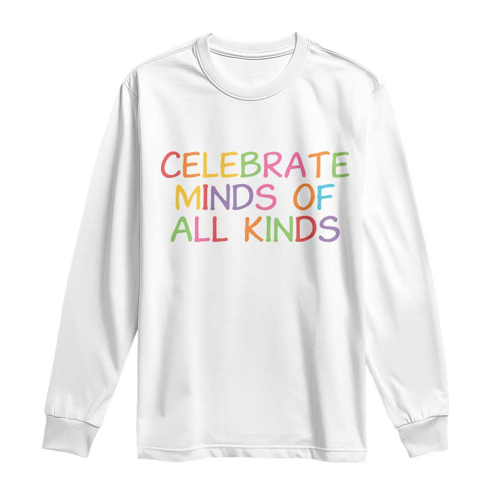 Autism Acceptance Long Sleeve Shirt Celebrate Minds of All Kinds TS14 White Print Your Wear