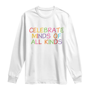 Autism Acceptance Long Sleeve Shirt Celebrate Minds of All Kinds TS14 White Print Your Wear