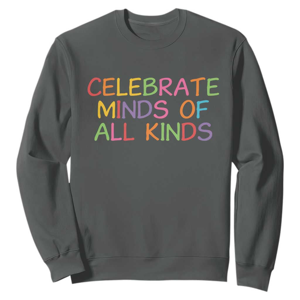 Autism Acceptance Sweatshirt Celebrate Minds of All Kinds TS14 Dark Heather Print Your Wear