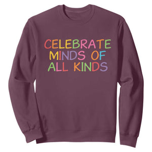 Autism Acceptance Sweatshirt Celebrate Minds of All Kinds TS14 Maroon Print Your Wear