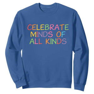 Autism Acceptance Sweatshirt Celebrate Minds of All Kinds TS14 Royal Blue Print Your Wear