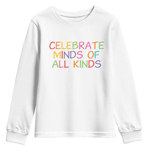 Autism Acceptance Youth Sweatshirt Celebrate Minds of All Kinds TS14 White Print Your Wear