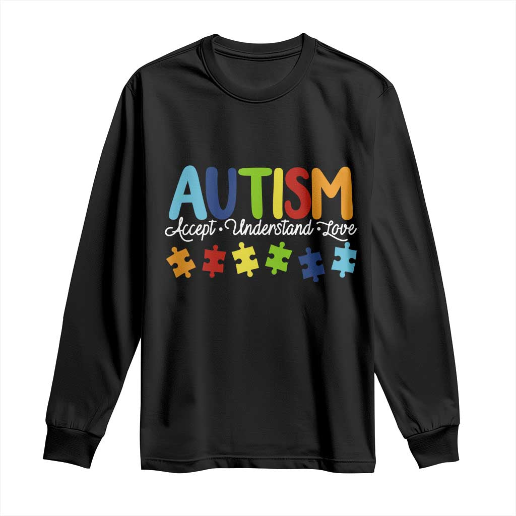 Autism Acceptance Long Sleeve Shirt Accept Understand Love Special Education Teacher Gift TS14 Black Print Your Wear